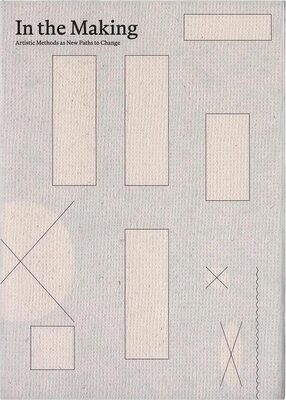 In the Making - Artistic Methods as New Paths to Change (9788774076384)