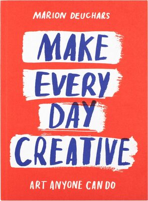 Make Every Day Creative: Art Anyone Can Do (9781837760152)