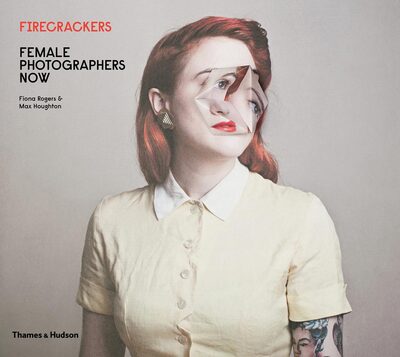 Firecrackers: Female Photographers Now (9780500544747)