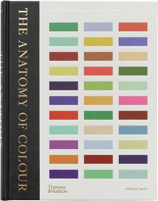 The Anatomy of Colour: The Story of Heritage Paints and Pigments (9780500519332)