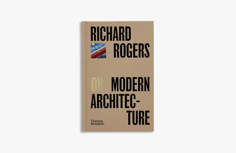 Richard Rogers on Modern Architecture - Richard Rogers | moom