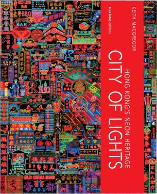 City of Lights: Hong Kongs Neon Heritage (9789887619260)