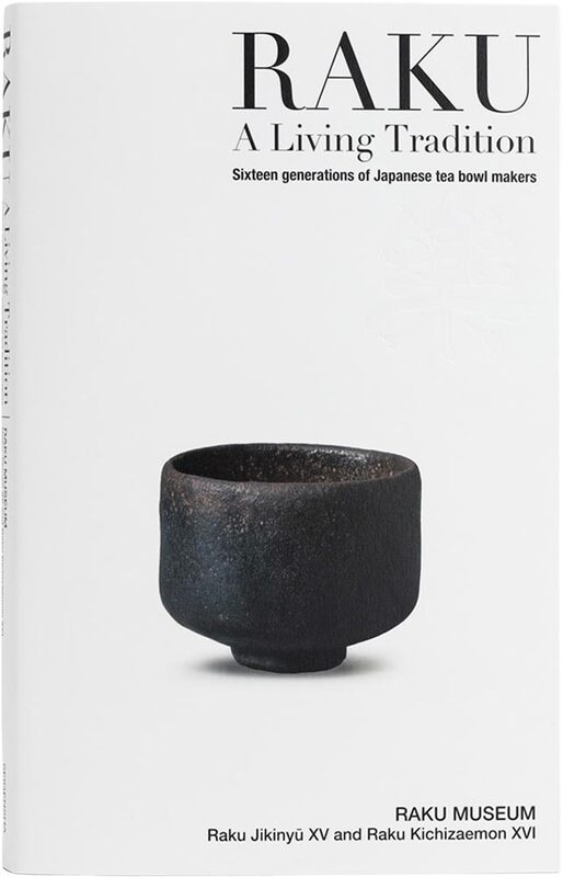 RAKU - A Living Tradition: Sixteen generations of Japanese tea bowl makers (9784861529900)