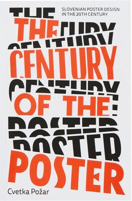 The Century of the Poster: Slovenian Poster Design in the 20th Century (9789617247039)