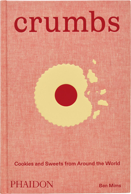 Crumbs: Cookies and Sweets from Around the World (9781838668860)