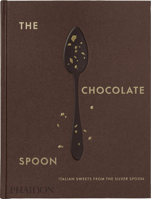 The Chocolate Spoon: Italian Sweets from the Silver Spoon (9781838667092)