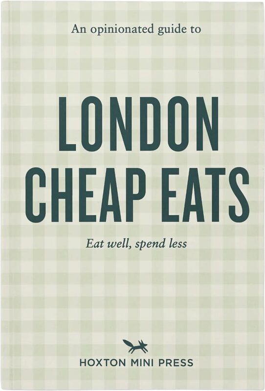 An Opinionated Guide to London Cheap Eats (9781917719032)