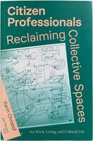 Citizen Professionals - Reclaiming Collective Spaces (9789083579559)
