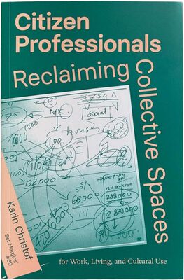 Citizen Professionals - Reclaiming Collective Spaces (9789083579559)