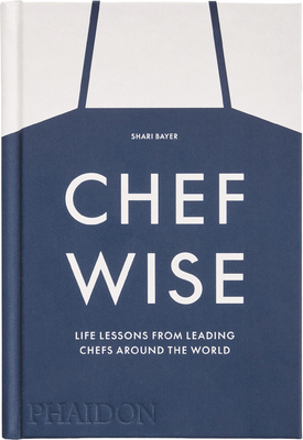 Chefwise: Life Lessons from Leading Chefs Around the World (9781838666231)
