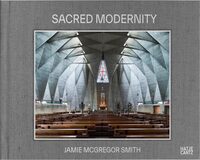 Sacred Modernity: The Holy Embrace of Modernist Architecture (9783775756464)