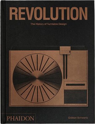 Revolution: The History of Turntable Design (9781838665616)