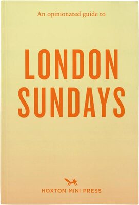 An Opinionated Guide to London Sundays (9781917719193)