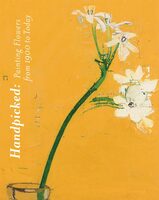 Handpicked: Painting Flowers from 1900 to Today (9781904561668)