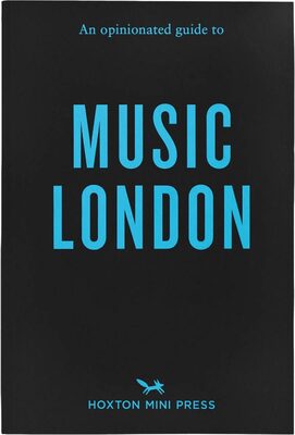 An Opinionated Guide to Music London (9781914314995)