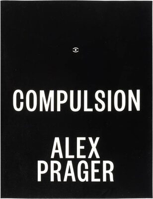 Alex Prager: Compulsion (9780615613055)