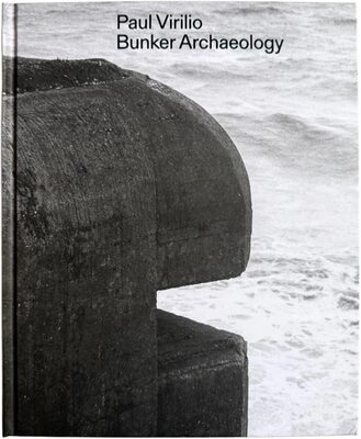 Paul Virilio: Bunker Archeology (9783959057349)