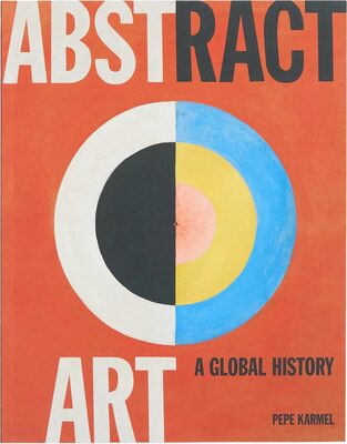 Abstract Art: A Global History (9780500298381)