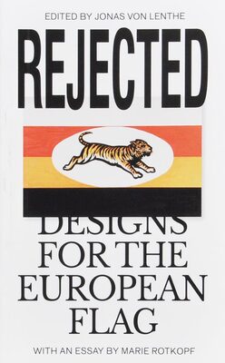 Rejected. Designs For The European Flag (9783948200039)
