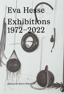 Eva Hesse: Exhibitions, 1972–2022 (9783906915869)
