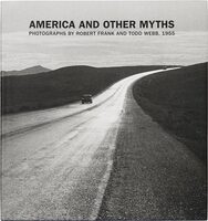 America and Other Myths: Photographs by Robert Frank and Todd Webb, 1955 (9780300270891)