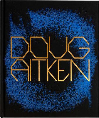 Doug Aitken: Works 1992–2022 (9781913620257)