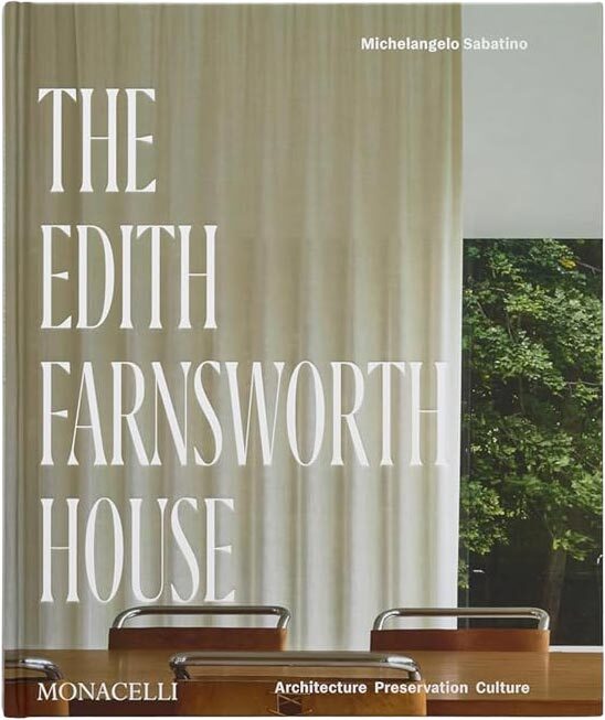 The Edith Farnsworth House: Architecture, Preservation, Culture (9781580936194)