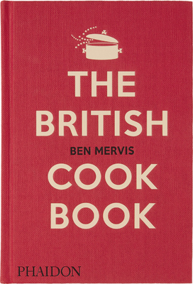 The British Cookbook: Authentic Home Cooking Recipes from England, Wales, Scotland, and Northern Ireland (9781838665289)