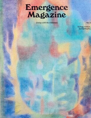 Emergence magazine Volume 3: Living with the Unknown