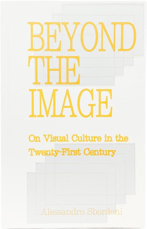 Beyond the Image: On Visual Culture in the Twenty-First Century (9789083605234)