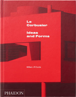 Le Corbusier: Ideas and Forms (9780714868943)