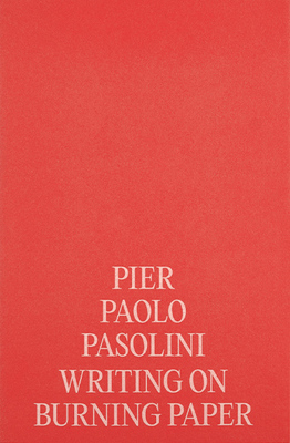 Pier Paolo Pasolini: Writing on Burning Paper (9780645454727)