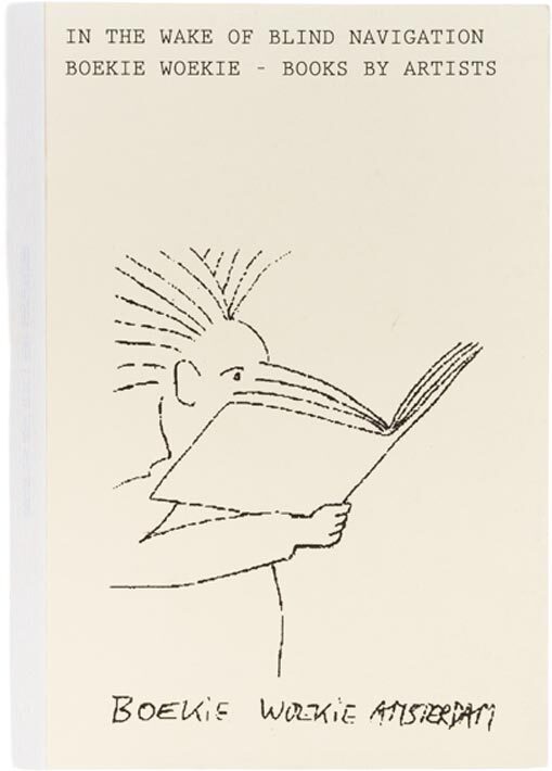 In the Wake of Blind Navigation. Boekie Woekie - Books by Artists (9789464460780)