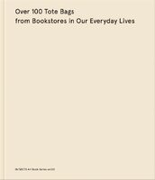 Over 100 Tote Bags from Bookstores in Our Everyday Lives (9784907932312)