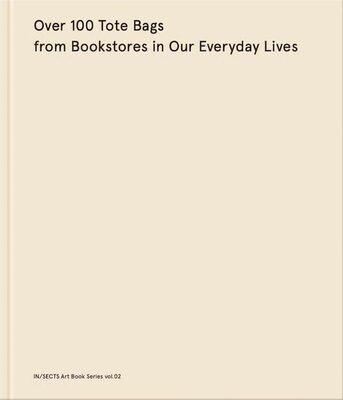 Over 100 Tote Bags from Bookstores in Our Everyday Lives (9784907932312)