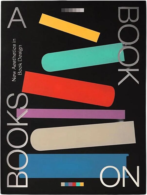 A Book on Books: New Aesthetics in Book Design (9789887972631)