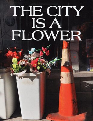 The City is a Flower (9781733295734)