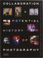 Collaboration: A Potential History of Photography (9780500298299)