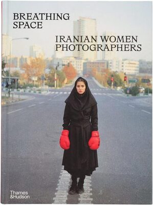 Breathing Space: Iranian Women Photographers (9780500027158)
