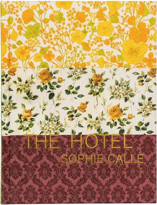 Sophie Calle: The Hotel (9781938221293)