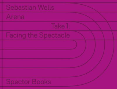 Arena– Take 1: Facing the Spectacle (9783959059749)
