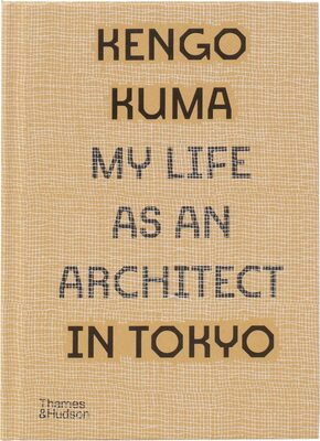 Kengo Kuma: My Life as an Architect in Tokyo (9780500343616)