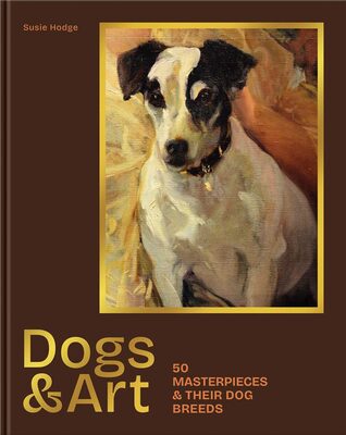 Dogs & Art: 50 Masterpieces & Their Dog Breeds (9781786751911)