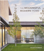 The Meaningful Modern Home: Soulful Architecture and Interiors (9781580936231)