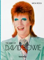 Mick Rock. The Rise of David Bowie. 1972–1973 (9783836594035)