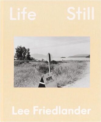 Lee Friedlander: Life Still (9781597115964)