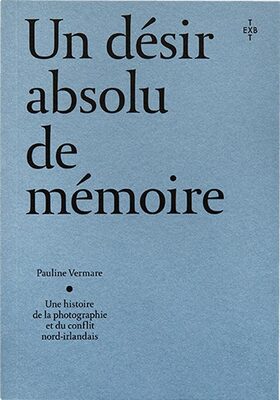 Un Désir Absolu de Mémoire (9782365114523)