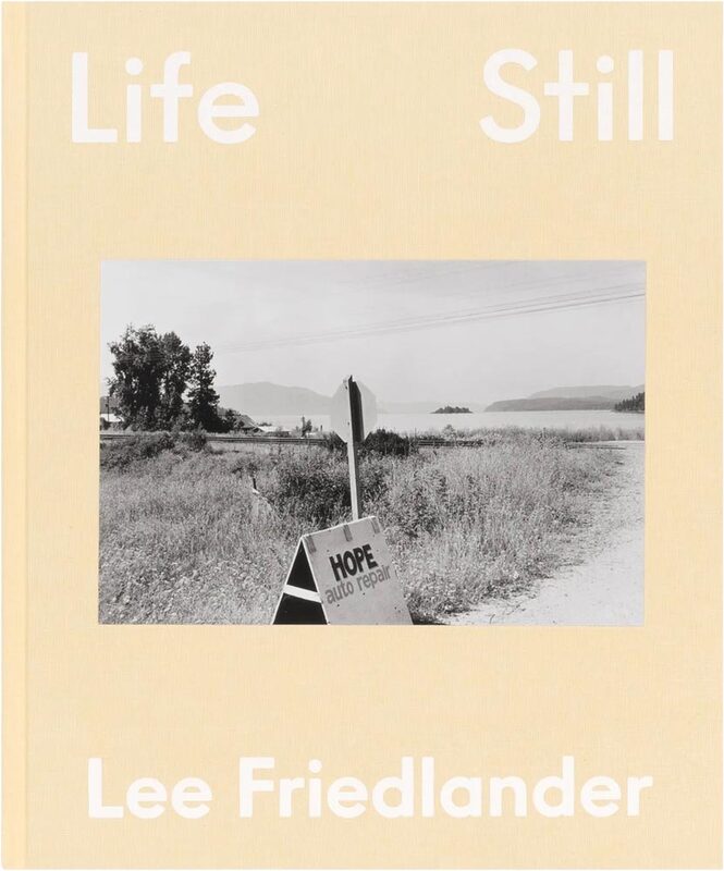 Lee Friedlander: Life Still (9781597115964)