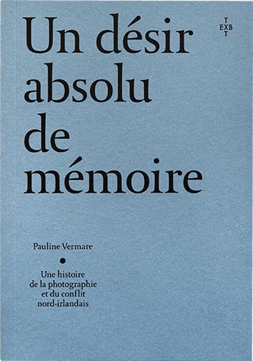 Un Désir Absolu de Mémoire (9782365114523)