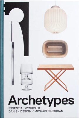 Archetypes: Essential Works of Danish Design (9788794102889)